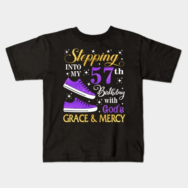 Stepping Into My 57th Birthday With God's Grace & Mercy Bday Kids T-Shirt by MaxACarter